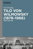 Tilo Von Wilmowsky (1878-1966): Leben Und Werk 3111257428 Book Cover