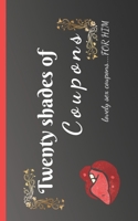 Twenty shades of coupons Lovely sex coupons...for him: 20 love and sex coupons, the best idea for a sexy gift as a couple / for your boyfriend or husband / birthday, Valentine's Day, anniversary 1659887771 Book Cover