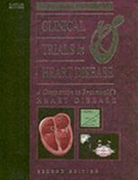Clinical Trials in Heart Disease: A Companion to Braunwald's Heart Disease 0721604080 Book Cover