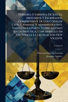 Febrero, O Libreria De Jueces, Abogados Y Escribanos, Comprensiva De Los Códigos Civil, Criminal Y Administrativo, Tanto En La Parte Teórica Como En ... Hoy Vigente, Volume 8 1149012609 Book Cover