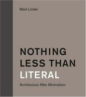 Nothing Less than Literal: Architecture after Minimalism 0262622084 Book Cover