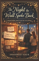 The Night the Wall Spoke Back: A Slow-Burn Cozy Romance of Quiet Confessions and Second Chances (The Cinnamon Light Café Series) B0GPD32J84 Book Cover