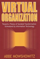 Virtual Organization: Toward a Theory of Societal Transformation Stimulated by Information Technology 1567205011 Book Cover