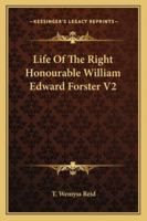 Life Of The Right Honourable William Edward Forster V2 1162997273 Book Cover