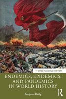 Endemics, Epidemics, and Pandemics in World History (Themes in World History) 1032591595 Book Cover