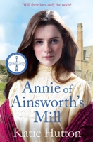 Annie of Ainsworth's Mill: A moving and dramatic Victorian saga of star-crossed lovers 1838775838 Book Cover