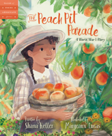 The Peach Pit Parade: A World War I Story 1534111387 Book Cover