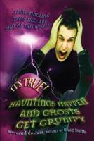 It's True! Hauntings Happen and Ghosts Get Grumpy (It's True!) 155451021X Book Cover