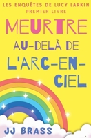 Meurtre au-delà de l'arc-en-ciel (Les Enquêtes de Lucy Larkin) (French Edition) B0FBZLGZGD Book Cover
