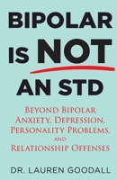 Bipolar is NOT an STD: Beyond Bipolar, anxiety, depression, personality problems, and relationship offenses. 1088932193 Book Cover