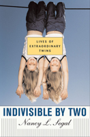 Indivisible by Two: Lives of Extraordinary Twins 0674025709 Book Cover