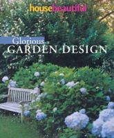 House Beautiful Glorious Garden Design 1588162311 Book Cover