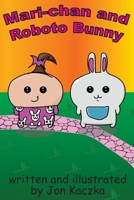 Mari-chan and Roboto Bunny B0G4W4CH1Z Book Cover