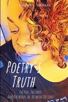 Poetry's Truth: The Pen, The Paper, And The Words In Between The Lines B096TLBP77 Book Cover