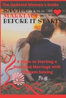 saving your marriage before it starts: The Updated Women's Guide: 6 Steps to Starting a Beautiful Marriage with Problem Solving B09TDW7S5R Book Cover