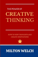 THE POWER OF CREATIVE THINKING: A Beginner ’s guide on Strategies of Creative Thinking B0BCS92MMC Book Cover