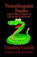 Ventriloquist Snake and 23 More Stories of Life at the CowChows: CowChows Collection: Book 1 1091584265 Book Cover