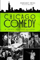 Chicago Comedy: A Fairly Serious History 1609492110 Book Cover