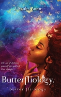 Butterfliology: Free Thought, The Art of Defining Yourself for Yourself 1735880477 Book Cover