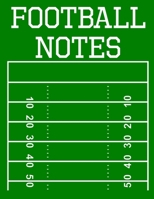 Football Notes: 100 Page Football Coach Notebook with Field Diagrams for Drawing Up Plays, Creating Drills, and Scouting 168825000X Book Cover