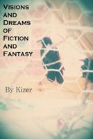 Visions and Dreams of Fiction and Fantasy 1304836371 Book Cover