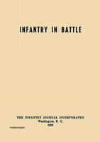 Infantry in Battle - The Infantry Journal Incorporated, Washington D.C., 1939 1780392990 Book Cover