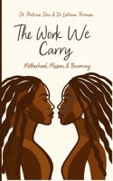 The Work We Carry: Motherhood, Mission, and Becoming B0FHM7N69Y Book Cover