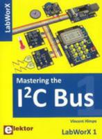 Mastering the I2C Bus: LabWorX 1 090570598X Book Cover