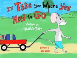 I'll Take You Where You Need to Go 0997010908 Book Cover