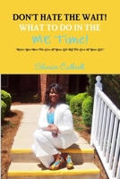 Don't Hate The Wait Volume 1 - What To Do In The Me Time 1458390217 Book Cover