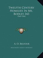 Twelfth-Century Homilies in Ms. Bodley 343 (Early English Text Society (Series). Original Series, 137.) 0548700516 Book Cover