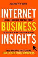 Internet Business Insights - Lessons Learned and Strategies Used by 101 Successful Internet-Based Entrepreneurs 1548142859 Book Cover