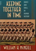 Keeping Together in Time: Dance and Drill in Human History 0674502299 Book Cover