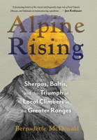 Alpine Rising: Sherpas, Baltis, and the Triumph of Local Climbers in the Great Ranges 1680515780 Book Cover