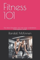 Fitness 101: Das kleine Einmaleins wie man einen ordentlichen Trainingsplan erstellt B0CFCW7NPG Book Cover