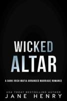 Wicked Altar : A Dark Irish Mafia Arranged Marriage Romance 1961866900 Book Cover