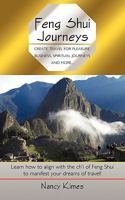 Feng Shui Journeys: Create Travel for Pleasure, Business, Spiritual Journeys and More... 1449007228 Book Cover