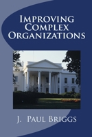 Improving Complex Organizations 1533181780 Book Cover