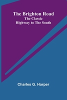 The Brighton Road: The Classic Highway To The South 9368392374 Book Cover