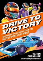 Drive to Victory: Incredible True Stories from the Fastest Sport in the World 152636705X Book Cover