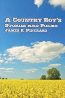 A Country Boy's Stories and Poems 1424178053 Book Cover