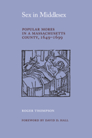 Sex in Middlesex: Popular Mores in a Massachusetts County, 1649-1699 0870235168 Book Cover