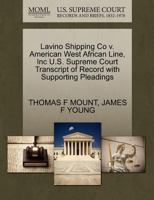 Lavino Shipping Co v. American West African Line, Inc U.S. Supreme Court Transcript of Record with Supporting Pleadings 1270536060 Book Cover