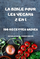 La Bible Pour Les Vegans 2 En 1 100 Recettes Saines 1802885404 Book Cover