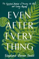 Even After Everything: The Spiritual Practice of Knowing the Risks and Loving Anyway 0593727754 Book Cover