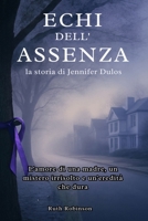Echi dell'assenza: la storia di Jennifer Dulos: L'amore di una madre, un mistero irrisolto e un'eredità che dura (Italian Edition) B0FGX9PHF8 Book Cover