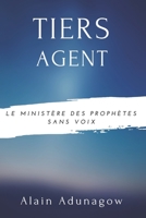 Tiers Agent: Le Minist�re des Proph�tes Sans Voix 1072064502 Book Cover