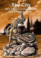 Sky City: New Science Fiction Stories by Danish Authors 8771141588 Book Cover