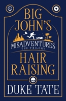 Big John’s Hair-Raising Misadventures: The Trilogy 1951465679 Book Cover