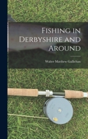 Fishing in Derbyshire and Around 101602441X Book Cover